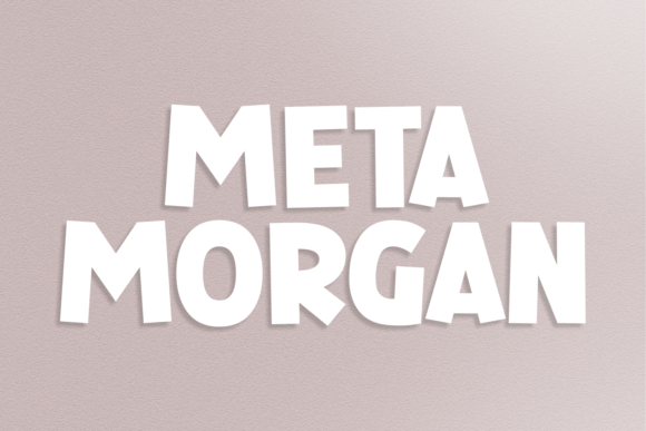 Meta Morgan: A Playful Font for Strong Messages